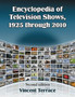 Encyclopedia of Television Shows, 1925 through 2010 : 3 vol set by Vincent Terrace - Paperback