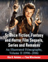 Science Fiction, Fantasy and Horror Film Sequels, Series and Remakes : An Illustrated Filmography, Volume II (1996-2016) by Kim R. Holston - Paperback