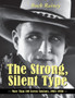 The Strong, Silent Type : Over 100 Screen Cowboys, 1903-1930 by Buck Rainey - Paperback