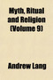 Myth, Ritual and Religion (Volume 9)