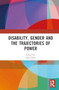Disability, Gender and the Trajectories of Power