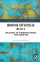 Banking Reforms in Africa : Implications for Economic Welfare and Poverty Reduction