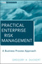 Practical Enterprise Risk Management : A Business Process Approach