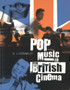 Pop Music in British Cinema : A Chronicle by Kevin Donnelly - Hardback