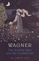 Wagner : The Terrible Man and His Truthful Art by M.Owen Lee - Paperback