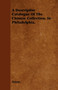 A Descriptive Catalogue Of The Chinese Collection, In Philadelphia.