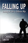 Falling Up : Looking at Life a Different Way
