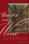 Tears into Wine : J. S. Bach's Cantata 21 in its Musical and Theological Contexts by Eric Chafe - Hardback