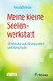 Meine kleine Seelenwerkstatt : 50 hilfreiche Tools fur Gelassenheit und Lebensfreude