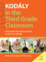 Kodaly in the Third Grade Classroom : Developing the Creative Brain in the 21st Century by Micheal Houlahan - Hardback
