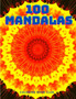 100 Mandalas : Un Livre de Coloriage pour Adultes avec 100 Mandalas Uniques pour la Relaxation et le Soulagement du Stress: Un Livre de Coloriage pour Adultes avec 100 Mandalas Uniques pour la Relaxat