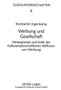 Werbung und Gesellschaft : Hintergruende und Kritik der kulturwissenschaftlichen Reflexion von Werbung