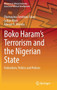 Boko Haram's Terrorism and the Nigerian State : Federalism, Politics and Policies