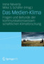 Das Medien-Klima : Fragen und Befunde der kommunikationswissenschaftlichen Klimaforschung