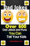Dad Jokes : Over 600 Dad Jokes and Puns You Can Tell Your Kids by Fanton Publishers - Paperback