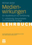 Medienwirkungen : Ein Studienbuch zur Einfuhrung Medienwirkungen : Ein Studienbuch zur Einfuhrung