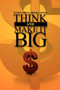 Think and Make It Big