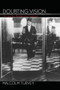 Doubting Vision : Film and the Revelationist Tradition by Malcolm Turvey - Paperback