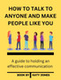 How to Talk to Anyone and Make People Like You : A guide to holding an effective communication