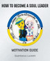How To Become A Soul Leader How To Become A Soul Leader