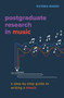 Postgraduate Research in Music : A Step-by-Step Guide to Writing a Thesis by Victoria Rogers - Hardback