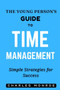 The Young Person's Guide to Time Management : Simple Strategies for Success