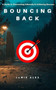Bouncing Back : A Guide to Overcoming Adversity & Achieving Success