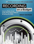 Recording on a Budget : How to Make Great Audio Recordings Without Breaking the Bank by Brent Edstrom - Paperback
