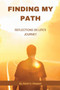 Finding My Path : Reflections on Life's Journey