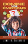 Domine vos Emotions - Apprenez a Controler Vos Emotions Pour Reussir Dans Tous Les Domaines de Votre Vie et Atteindre Vos Objectifs Personnels et Professionnels