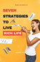 Seven Strategies to Live Rich Life : Wealthy And Blissful Life