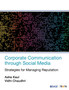 Corporate Communication through Social Media : Strategies for Managing Reputation