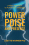 Power, Poise, and Presence : A New Approach to Authentic Leadership