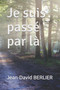 Je suis passe par la