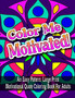 Color Me Motivated! : An Easy Pattern, Large Print Motivational Quote Coloring Book For Adults