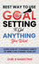Best Way To Use Goal Setting To Get ANYTHING You Want! : Learn how by changing habits of mind can change your life