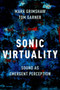 Sonic Virtuality : Sound as Emergent Perception by Mark Grimshaw - Hardback