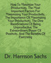 How To Maximize Your Productivity, The Most Important Factors For Maximizing Your Productivity, The Importance Of Maximizing Your Productivity, The Dire Ramifications Of Being Unproductive, The Extrao How To Maximize Your Productivity, The Most Important Factors For Maximizing Your Productivity, The Importance Of Maximizing Your Productivity, The Dire Ramifications Of Being Unproductive, The Extrao