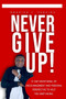 Never Give Up! : 31 Day Devotional of Encouragement and Personal Perspective to Help You Keep Going.