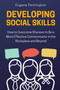 Developing Social Skills : How to Overcome Shyness to Be a More Effective Communicator in the Workplace and Beyond