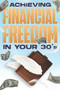 ACHIEVING FINANCIAL FREEDOM IN YOUR 30's : Financial Freedom at ANY Age #2