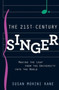The 21st Century Singer : Bridging the Gap Between the University and the World by Susan Mohini Kane - Paperback