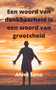Een woord van dankbaarheid is het woord van grootheid