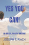 Yes You Can! : Be Healthy, Wealthy and Wise