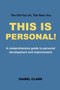 This Is Personal! : A comprehensive guide to personal development and improvement
