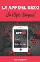 La App del Sexo : !Tu Eliges Siempre!