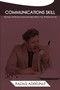 Communications Skill : Th Role of Effective Communication Skills in Your Professional Life