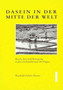 Dasein in der Mitte der Welt