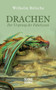 Drachen - Der Ursprung der Fabelwesen : Eine wissenschaftliche Abhandlung in Sagen und Kunst