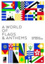 A World of Flags and Anthems : Symbols of Nations